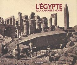 L'Égypte à la chambre noire : Francis Frith, photographe de l'Égypte retrouvée