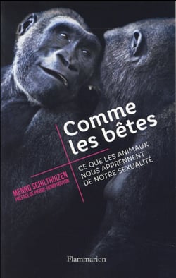 Comme les bêtes - ce que les animaux nous apprennent de notre sexualité