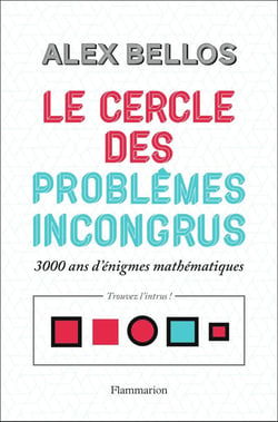 Le cercle des problèmes incongrus - 3000 ans d'énigmes mathématiques