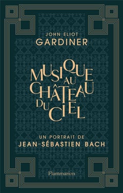 Musique au château du ciel - un portrait de Jean-Sébastien Bach