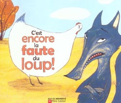 C'est encore la faute du loup!