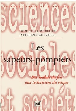 Les sapeurs-pompiers - des soldats du feu aux techniciens du risque