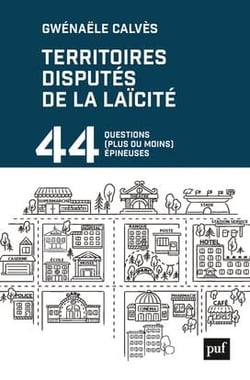 Territoires disputés de la laïcité : 44 questions (plus ou moins) épineuses