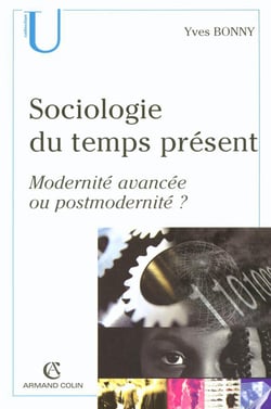 Sociologie du temps présent - modernité avancée ou postmodernité ?