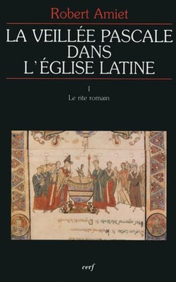 La Veillée pascale dans l'Église latine, I