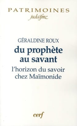 Du prophète au savant - l'horizon du savoir chez Maïmonide