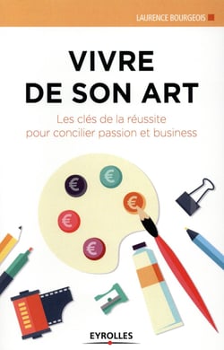 Vivre de son art - les cles de la réussite pour concilier passion et business