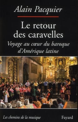 Le retour des caravelles - voyage au coeur du baroque d'Amérique latine
