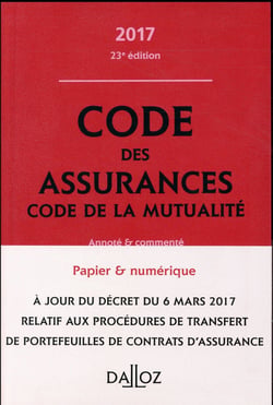 CODE DES ASSURANCES, CODE DE LA MUTUALITE 2017, ANNOTE ET COMMENTE