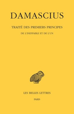 Traité des premiers principes Tome 1 - de l'ineffable et de l'un