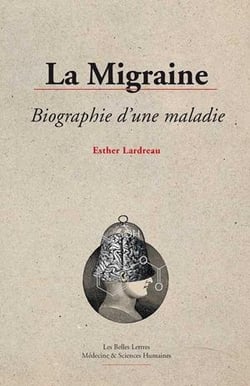 La migraine, biographie d'une maladie