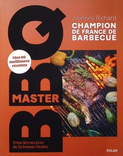 Master BBQ - Mes 80 meilleures recettes - Tous les secrets de la bonne braise