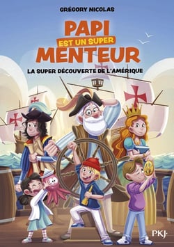 Papi est un super menteur Tome 4 : la super découverte de l'Amérique