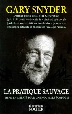 La pratique sauvage : Essais en liberté pour une nouvelle écologie