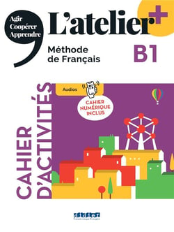 L'atelier + : L'atelier + B1 - Cahier + numérique inclus