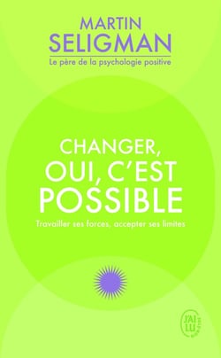 Changer oui c'est possible : travailler ses forces, accepter ses limites