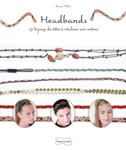 Headbands - 27 bijoux de tête à réaliser soi-même