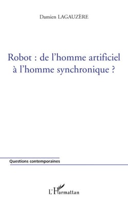 Robot : de l'homme artificiel à l'homme synchronique ?