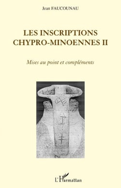 Les inscriptions chypro-minoennes Tome 2 - mises au point et compléments