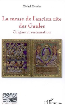 La messe de l'ancien rite des Gaules - origine et restauration