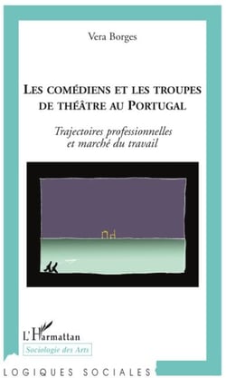 Les comédiens et les troupes de théâtre au Portugal - trajectoires professionnelles et marché du travail