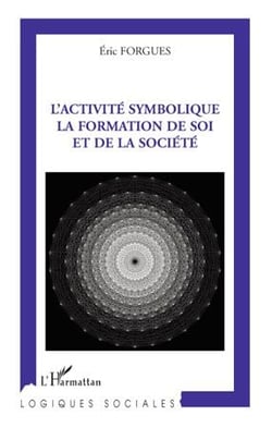 L'activite symbolique - la formation de soi et de la société
