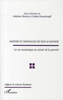Moines et moniales de par le monde - la vie monastique au miroir de la parenté