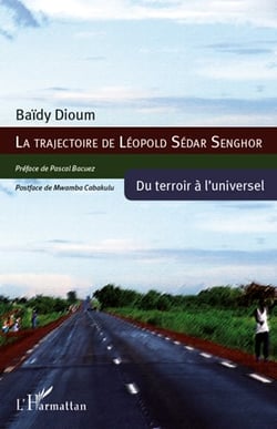La trajectoire de Léopold Sédar Senghor - du terroir à l'universel