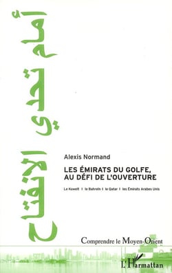 Émirats du golfe, au défi de l'ouverture - le Koweit, le Bahreïn, le Qatar, les Emirats Arabes Unis