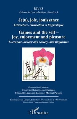 RIVES - CAHIERS DE L'ARC ATLANTIQUE n.4 : je(u), joie, jouissance - littérature, civilisation et linguistique - games and the self-joy, enjoyement and pleasure