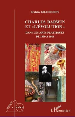 Charles Darwin et l'"évolution" dans les arts plastiques de 1859 à 1914