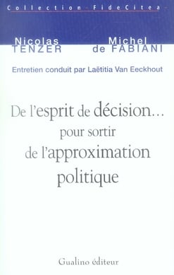 De l'esprit de décision... pour sortir de l'approximation politique