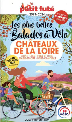 Les plus belles balades à vélo, Châteaux de la Loire (édition 2023/2024)