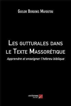 Les gutturales dans le texte massorétique - apprendre et enseigner l'hébreu biblique