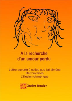 À la recherche d'un amour perdu - lettre ouverte à celles que j'ai aimées - retrouvailles - l'illusion chimérique