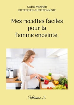 Mes recettes faciles pour la femme enceinte. : Volume 2.