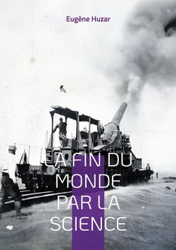 La fin du monde par la science : Une vision prophétique des dangers du progrès scientifique