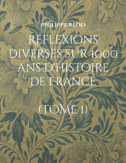 Réflexions diverses sur 1000 ans d'histoire de France