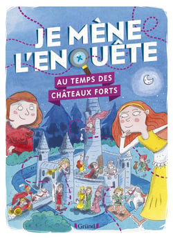 Je mène l'enquête - Au temps des châteaux forts