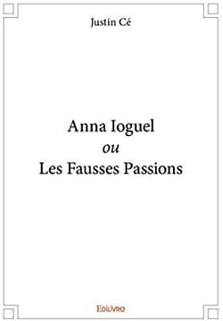 Anna Ioguel ou les fausses passions