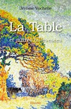 La table et autres billevesées