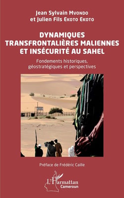 Dynamiques transfrontalières maliennes et insécurité au Sahel : Fondements historiques, géostratégiques et perspectives