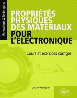 Propriétés physiques des matériaux pour l'électronique - cours et exercices corrigés