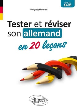 Tester et reviser son allemand en 20 leçons - a2-b1