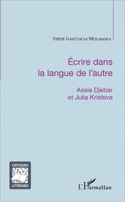 Écrire dans la langue de l'autre - Assia Djebar et Jjulia Kristeva