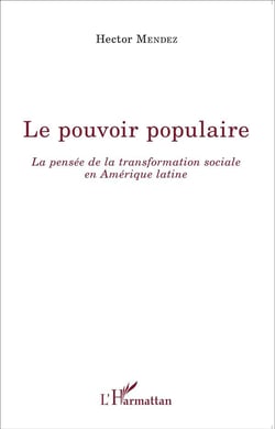 Le pouvoir populaire - la pensée de la transformation sociale en Amérique latine