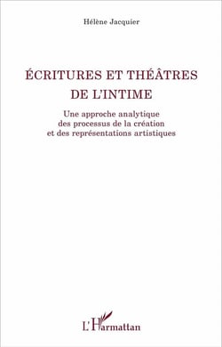Écritures et théâtres de l'intime - une approche analytique des processus de la création et des représentations artistiques
