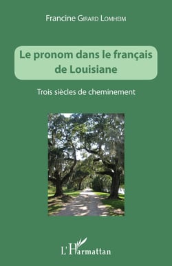 Le pronom dans le français de Louisiane - trois siècles de cheminement