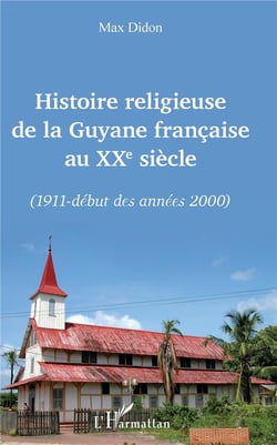 Histoire religieuse de la Guyane francaise au XXe siècle - 1911 - début des années 2000