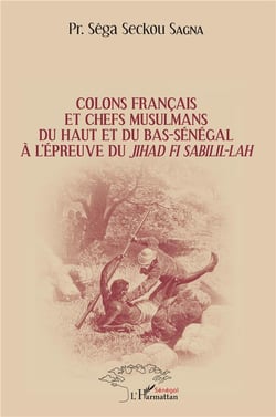 Colons français et chefs musulmans du Haut et du Bas-Sénégal à l'épreuve du jihad fi sabilil-lah